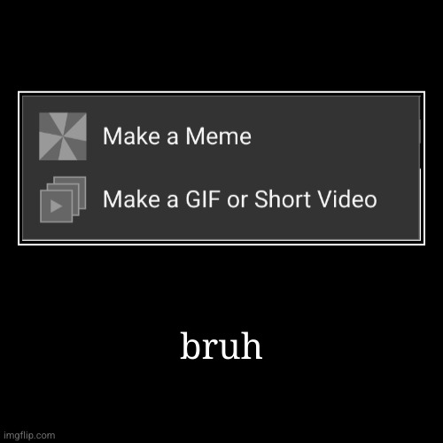bruh | | image tagged in funny,demotivationals | made w/ Imgflip demotivational maker