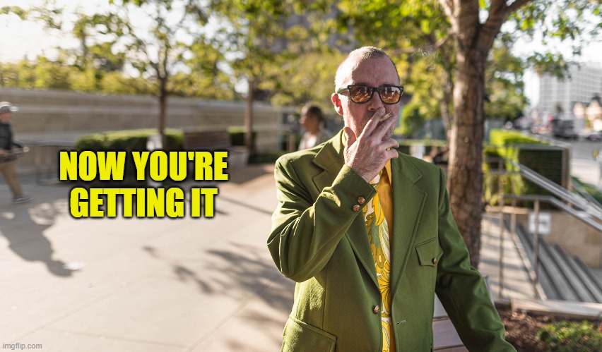 NOW YOU'RE GETTING IT | made w/ Imgflip meme maker