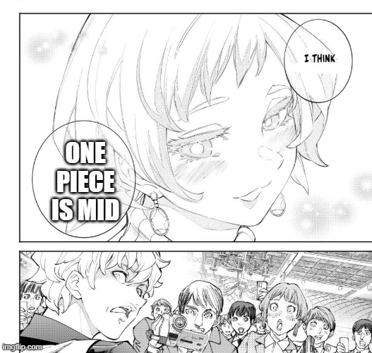 onepiece is peak | ONE PIECE IS MID | image tagged in one piece | made w/ Imgflip meme maker