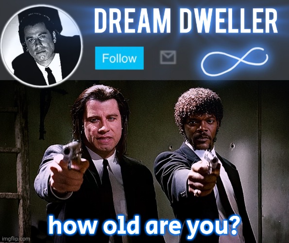 I'm 4 | how old are you? | image tagged in quentin's pulp fiction template | made w/ Imgflip meme maker
