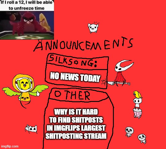 para_announcements | NO NEWS TODAY; WHY IS IT HARD TO FIND SHITPOSTS IN IMGFLIPS LARGEST SHITPOSTING STREAM | image tagged in para_announcements | made w/ Imgflip meme maker