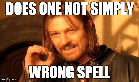 One does not Simply | DOES ONE NOT SIMPLY WRONG SPELL | image tagged in memes,one does not simply,learn english | made w/ Imgflip meme maker