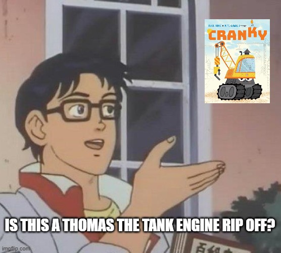 This is definitely a coincidence | IS THIS A THOMAS THE TANK ENGINE RIP OFF? | image tagged in memes,is this a pigeon,thomas the tank engine,coincidence,rip off | made w/ Imgflip meme maker