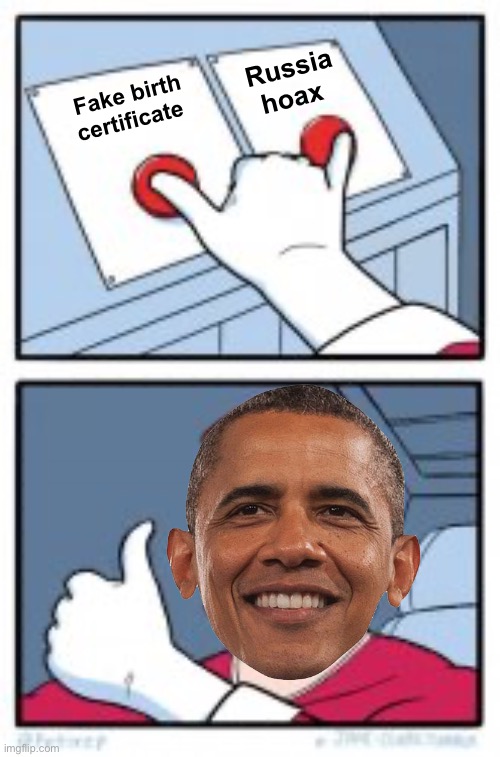 Election fraud | Russia hoax; Fake birth certificate | image tagged in 2 buttons together,politics lol,memes | made w/ Imgflip meme maker
