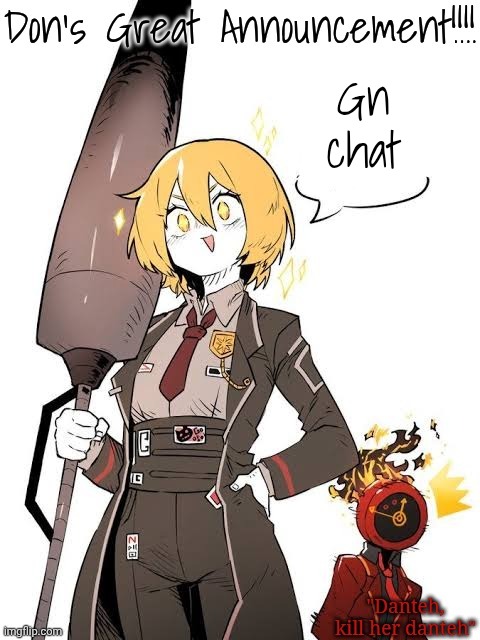 Don's Great Announcement | Gn chat | image tagged in don's great announcement | made w/ Imgflip meme maker