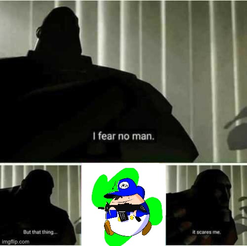 smg4 | image tagged in i fear no man | made w/ Imgflip meme maker