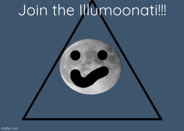 The Illumoonati Symbol | Join the Illumoonati!!! | image tagged in the illumoonati symbol | made w/ Imgflip meme maker