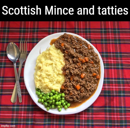 It's my dinner time in an hour and you know what, I'll pop down to Iceland and grab some mince for supper today. | Scottish Mince and tatties | image tagged in memes,scotland,mince and tatties | made w/ Imgflip meme maker