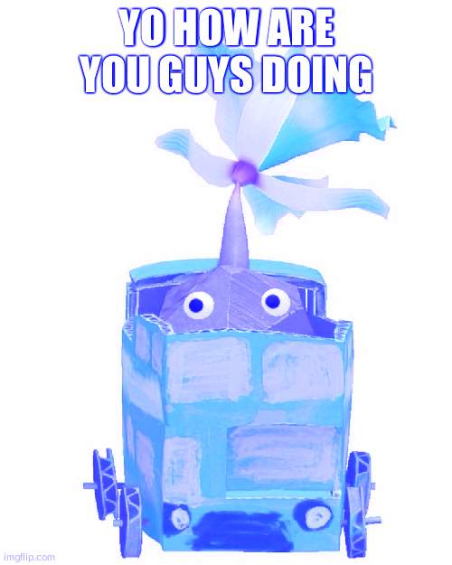 Train rock pikmin | YO HOW ARE YOU GUYS DOING | image tagged in train rock pikmin | made w/ Imgflip meme maker