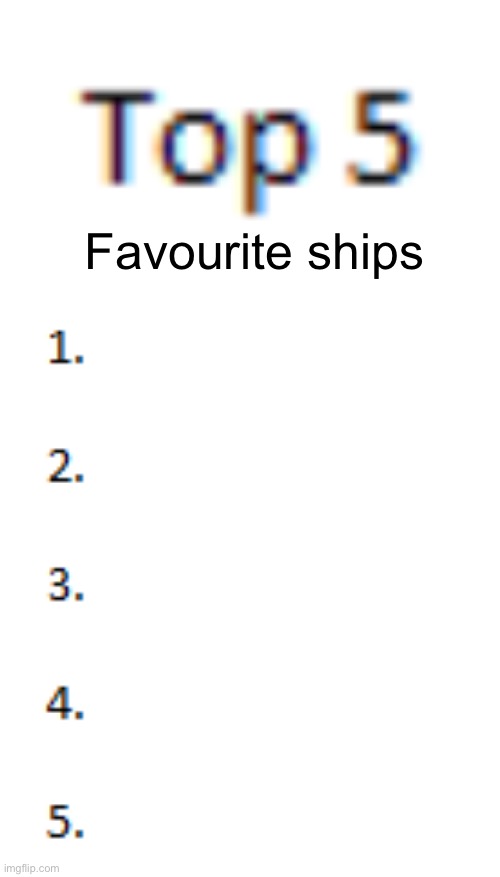 I have none | Favourite ships; Getadust | image tagged in top 5 list | made w/ Imgflip meme maker