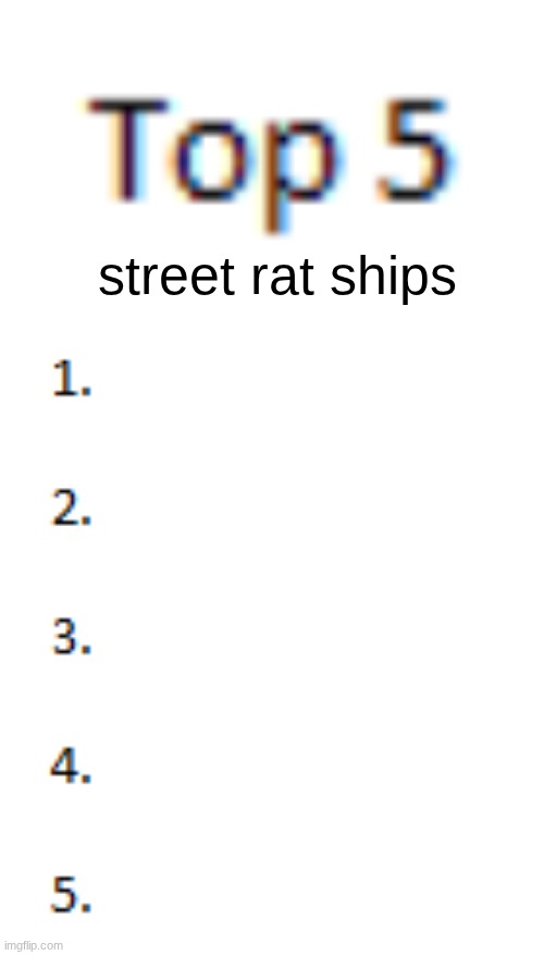 Top 5 List | street rat ships | image tagged in top 5 list | made w/ Imgflip meme maker