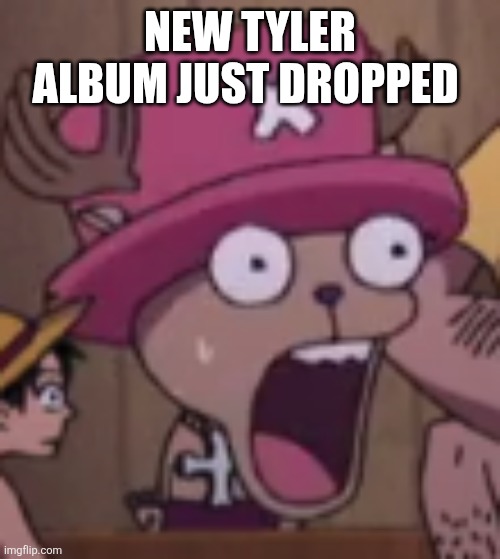 WOAG | NEW TYLER ALBUM JUST DROPPED | made w/ Imgflip meme maker