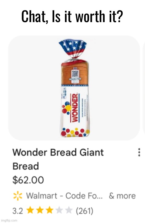 62 dollar wonder bread | Chat, Is it worth it? | made w/ Imgflip meme maker