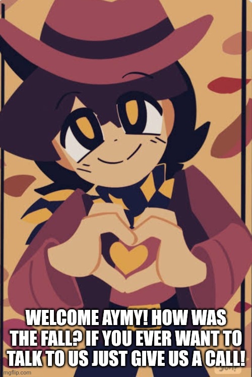 Wholesome clover | WELCOME AYMY! HOW WAS THE FALL? IF YOU EVER WANT TO TALK TO US JUST GIVE US A CALL! | image tagged in wholesome clover | made w/ Imgflip meme maker
