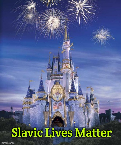 Disney | Slavic Lives Matter | image tagged in disney,slm,slavic lives matter | made w/ Imgflip meme maker