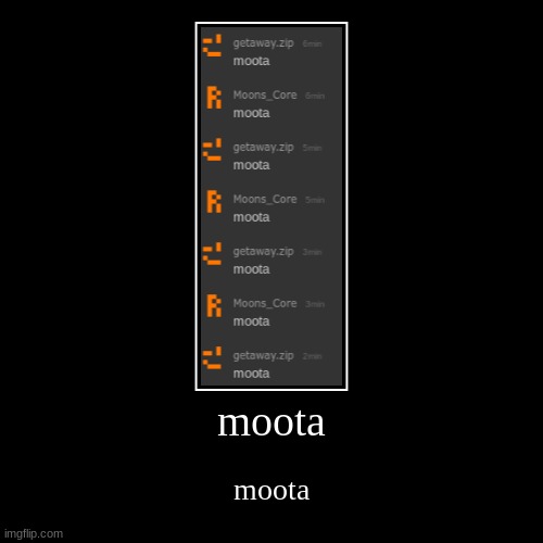 moota | moota | moota | image tagged in demotivationals | made w/ Imgflip demotivational maker