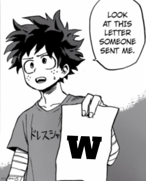 The obvious use for this template | W | image tagged in deku letter,look son,look at all these,letters,x x everywhere,now this looks like a job for me | made w/ Imgflip meme maker
