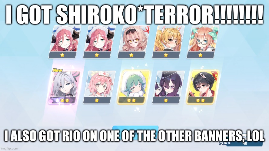 I’ve been getting extremely lucky pulls | I GOT SHIROKO*TERROR!!!!!!!! I ALSO GOT RIO ON ONE OF THE OTHER BANNERS, LOL | image tagged in blue archive,shiroko,terror,lucky,summon | made w/ Imgflip meme maker