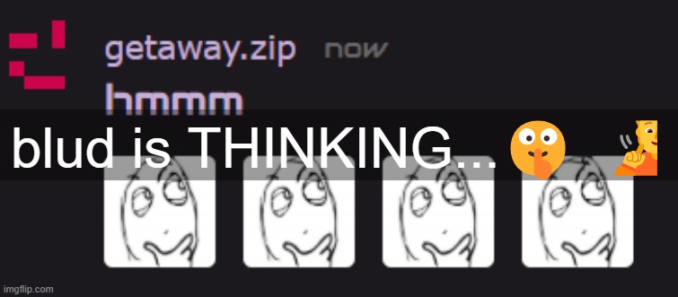 blud is THINKING...🤫 🧏 | made w/ Imgflip meme maker