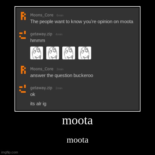 moota | moota | image tagged in funny,demotivationals | made w/ Imgflip demotivational maker