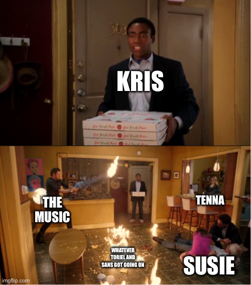 Smorgasbord | KRIS; TENNA; THE MUSIC; WHATEVER TORIEL AND SANS GOT GOING ON; SUSIE | image tagged in community fire pizza meme | made w/ Imgflip meme maker