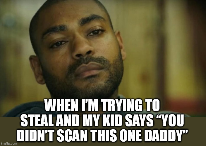 When I’m trying to steal and my kid says “you didn’t scan this one daddy” | WHEN I’M TRYING TO STEAL AND MY KID SAYS “YOU DIDN’T SCAN THIS ONE DADDY” | image tagged in pissed off,funny,steal,kids,scan items,target | made w/ Imgflip meme maker