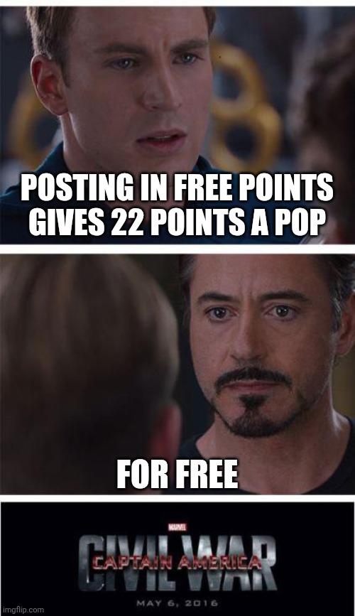 Marvel Civil War 1 | POSTING IN FREE POINTS GIVES 22 POINTS A POP; FOR FREE | image tagged in memes,marvel civil war 1 | made w/ Imgflip meme maker