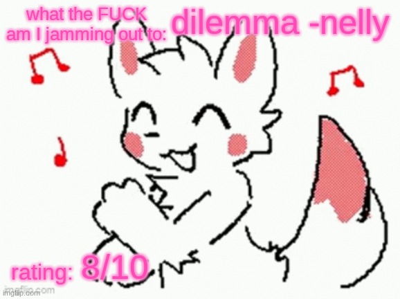 this song is a bop | dilemma -nelly; 8/10 | image tagged in song check 3 | made w/ Imgflip meme maker