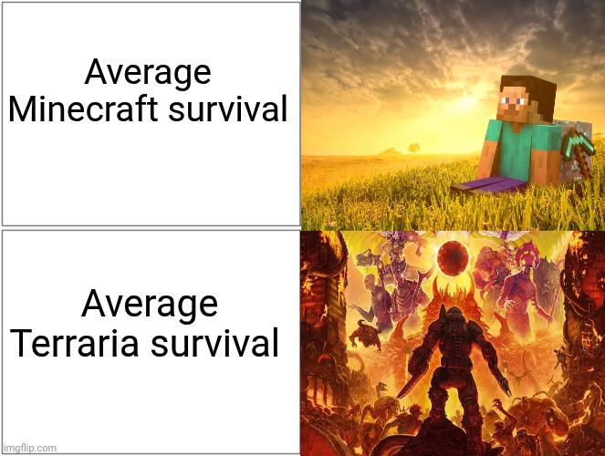 Blank Comic Panel 2x2 | Average Minecraft survival; Average Terraria survival | image tagged in memes,blank comic panel 2x2 | made w/ Imgflip meme maker