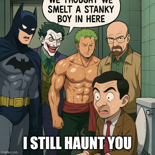 I STILL HAUNT YOU | made w/ Imgflip meme maker