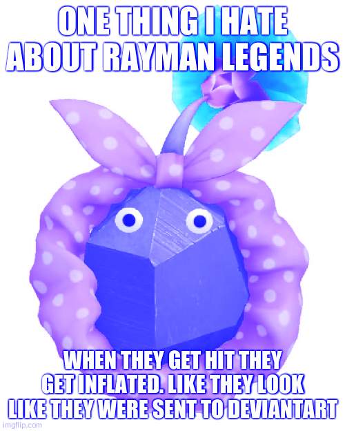 Scrunchie rock pikmin | ONE THING I HATE ABOUT RAYMAN LEGENDS; WHEN THEY GET HIT THEY GET INFLATED. LIKE THEY LOOK LIKE THEY WERE SENT TO DEVIANTART | image tagged in scrunchie rock pikmin | made w/ Imgflip meme maker