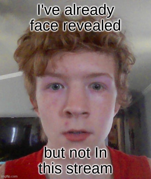 I'm chopped asf | I've already face revealed; but not In this stream | image tagged in street rat ptsd | made w/ Imgflip meme maker