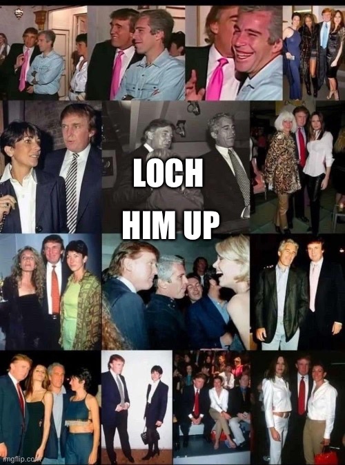LOCH; HIM UP | made w/ Imgflip meme maker