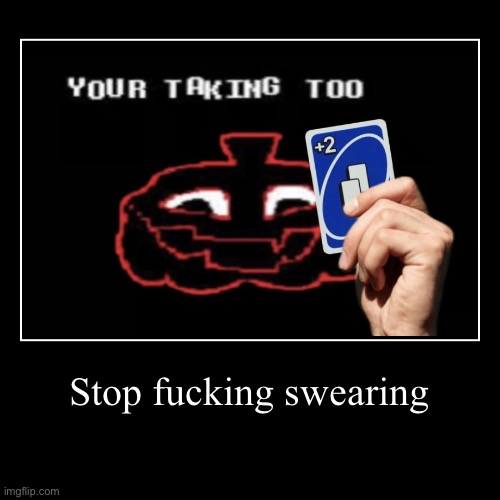 Stoр fuсkіng swеаrіng | | image tagged in funny,demotivationals | made w/ Imgflip demotivational maker