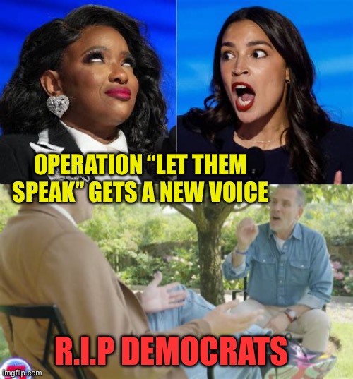 Let Them Speak | OPERATION “LET THEM SPEAK” GETS A NEW VOICE; R.I.P DEMOCRATS | image tagged in jasmine and aoc | made w/ Imgflip meme maker
