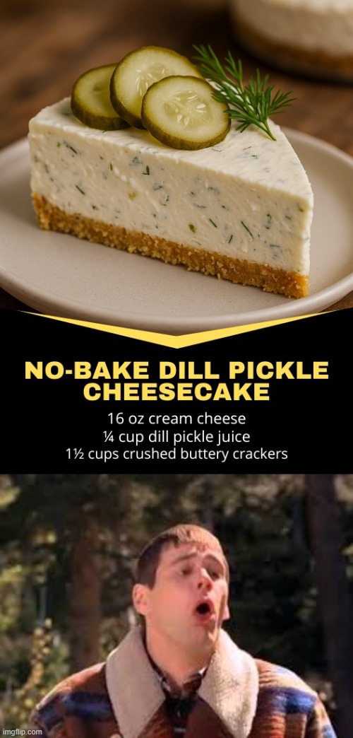 Pickle Cheesecake Anyone? | image tagged in gag jim carrey | made w/ Imgflip meme maker