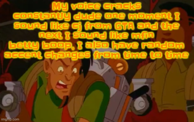 The amount of times I caught myself accidentally doing a new england accent is horrendous | My voice cracks constantly dude one moment I sound like cj from GTA and the next I sound like mfin betty boop, I also have random accent changes from time to time | image tagged in mortified | made w/ Imgflip meme maker