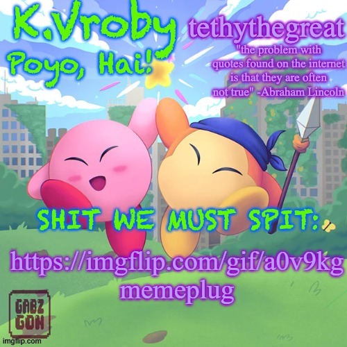 K.Vroby and tethythegreat shared template | https://imgflip.com/gif/a0v9kg memeplug | image tagged in k vroby and tethythegreat shared template | made w/ Imgflip meme maker