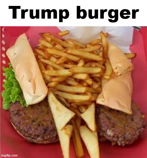 Trump burger | made w/ Imgflip meme maker