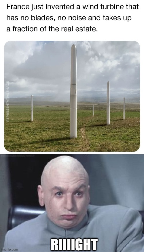 "WIND TURBINE" | RIIIIGHT | image tagged in dr evil right,wind,power,wtf | made w/ Imgflip meme maker