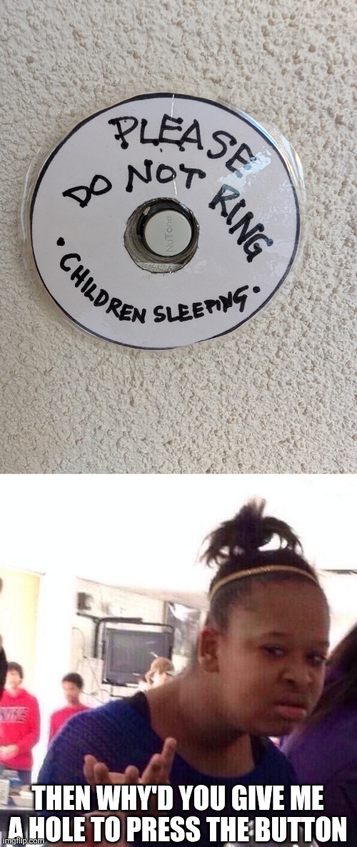 THEN WHY'D YOU GIVE ME A HOLE TO PRESS THE BUTTON | image tagged in memes,black girl wat,funny | made w/ Imgflip meme maker
