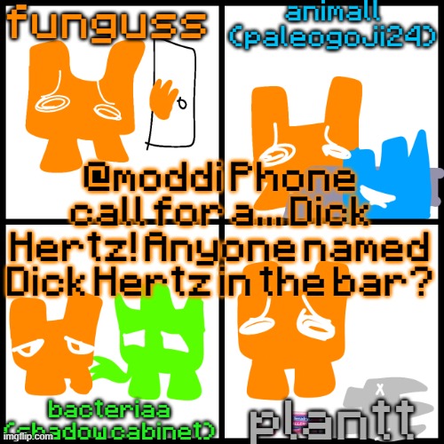 the 4-way temp | @moddi Phone call for a... Dick Hertz! Anyone named Dick Hertz in the bar? | image tagged in the 4-way temp | made w/ Imgflip meme maker