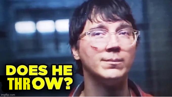 Does He Know? | THR | image tagged in does he know | made w/ Imgflip meme maker