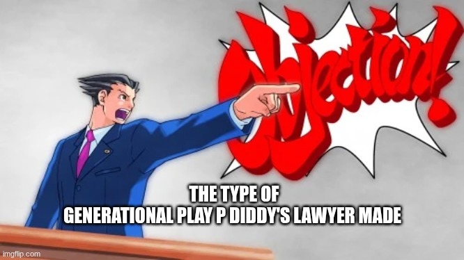 THE TYPE OF GENERATIONAL PLAY P DIDDY'S LAWYER MADE | image tagged in p diddy | made w/ Imgflip meme maker