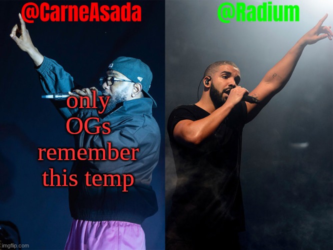 Radium and CarneAsada announcement template | only OGs remember this temp | image tagged in radium and carneasada announcement template | made w/ Imgflip meme maker