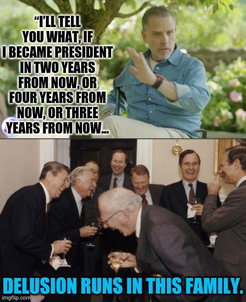 Hunter's Back..For Better Or Worse | image tagged in memes,hunter biden,you are gonna like it,i'll be back,president,delusion | made w/ Imgflip meme maker