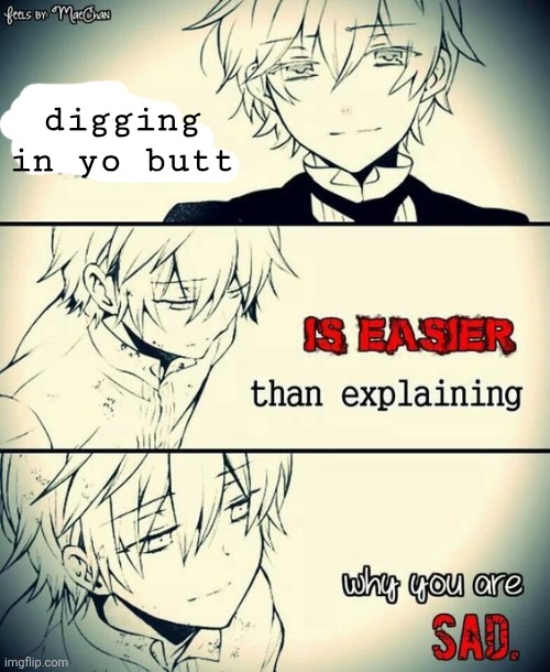 digging in yo butt | made w/ Imgflip meme maker