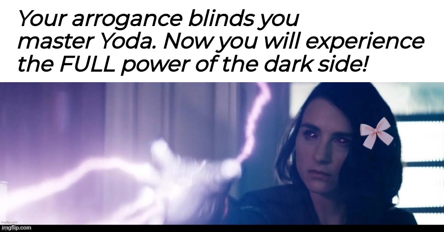 So anyway, I started zapping! | Your arrogance blinds you master Yoda. Now you will experience the FULL power of the dark side! | image tagged in memez | made w/ Imgflip meme maker
