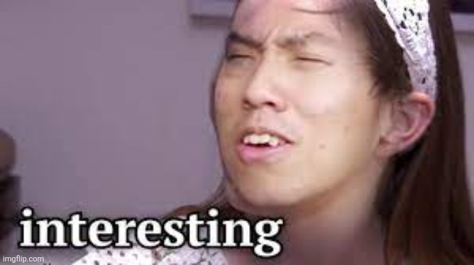 interesting-twoset | image tagged in interesting-twoset | made w/ Imgflip meme maker