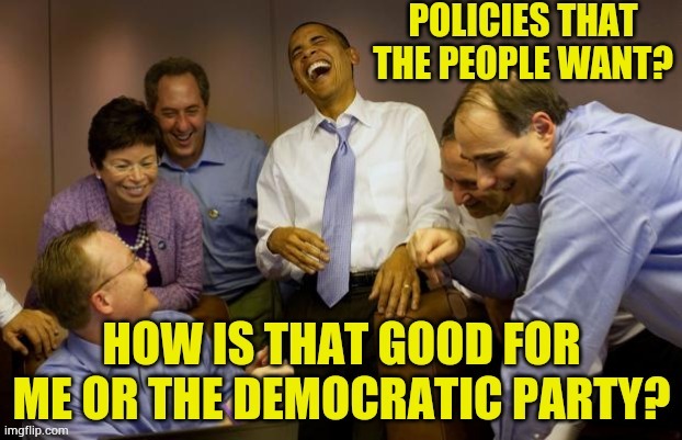 And then I said Obama | image tagged in memes,and then i said obama,policy,people want,not good for me,democrat party | made w/ Imgflip meme maker